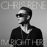 I'm Right Here (EP) Lyrics Chris Rene