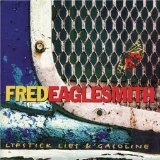 Lipstick Lies & Gasoline Lyrics Fred Eaglesmith