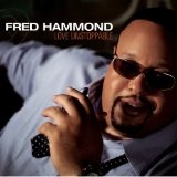 Love Unstoppable Lyrics Fred Hammond