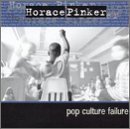 Pop Culture Failure Lyrics Horace Pinker