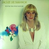 You're the Only Dancer Lyrics Jackie DeShannon