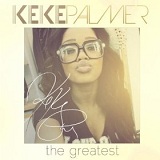 The Greatest (Single) Lyrics Keke Palmer