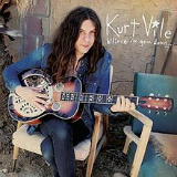 B'lieve I'm Goin Down... Lyrics Kurt Vile