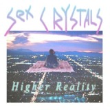 Higher Reality Lyrics Sex Crystals