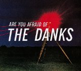 Are You Afraid Of The Danks? Lyrics The Danks