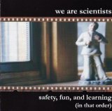 Safety, Fun, And Learning (In That Order) Lyrics We Are Scientists