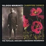 Campfire Songs: The Popular, Obscure and Unknown Recordings Lyrics 10,000 Maniacs