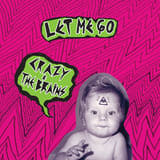 Let Me Go Lyrics Crazy & the Brains