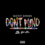 Don't Mind (Single) Lyrics Kent Jones