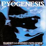 Sweet X-Rated Nothings Lyrics Pyogenesis