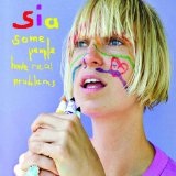 Some People Have Real Problems Lyrics Sia