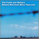Beauty Becomes More Than Life Lyrics The Frank And Walters
