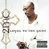 Loyal To The Game Lyrics Tupac