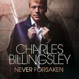 Never Forsaken Lyrics Charles Billingsley