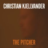 The Pitcher Lyrics Christian Kjellvander