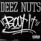 Bout It Lyrics Deez Nuts