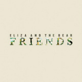 Friends (Single) Lyrics Eliza And The Bear