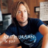 Be Here Lyrics Keith Urban