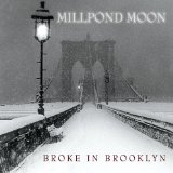 Broke In Brooklyn Lyrics Millpond Moon