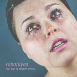 True Love in Modern Stereo (EP) Lyrics Roboteyes