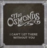 I Can't Get There Without You Lyrics The Osmonds