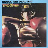 Knock 'Em Dead Kid Lyrics Trooper