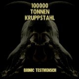 Bionic Testmensch Lyrics 100000 Tonnen Kruppstahl