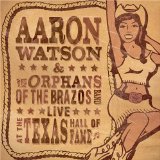Live At The Texas Hall Of Fame Lyrics Aaron Watson