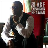 Be A Man Lyrics Blake Carrington
