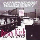 Hangover Mondays Lyrics Brian Kirk And The Jirks
