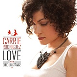 Love And Circumstance Lyrics Carrie Rodriguez