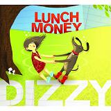 Dizzy Lyrics Lunch Money
