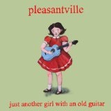 Just Another Girl With an Old Guitar Lyrics Pleasantville
