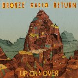 Up, On & Over Lyrics Bronze Radio Return