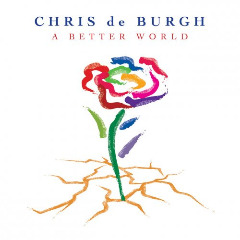 A Better World Lyrics Chris De Burgh