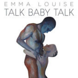 Talk Baby Talk (Single) Lyrics Emma Louise