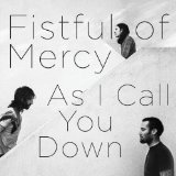As I Call You Down Lyrics Fistful Of Mercy