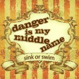 Sink Or Swim Lyrics Danger Is My Middle Name