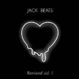 Jack Beats Remixed Vol. I Lyrics Jack Beats