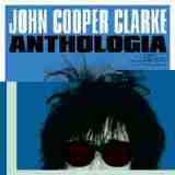 Anthologia Lyrics John Cooper Clarke