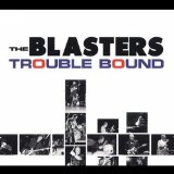 TROUBLE BOUND Lyrics The Blasters