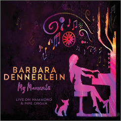 My Moments Live On Hammond & Pipe Organ Lyrics Barbara Dennerlein