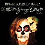 Without Injuring Eternity Lyrics Brian Buckley Band
