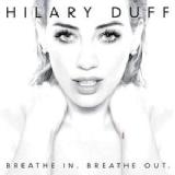 Breathe In. Breathe Out. Lyrics Hilary Duff