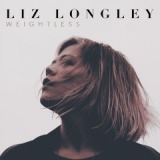 Weightless Lyrics Liz Longley