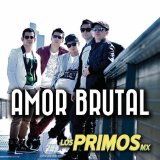 Amor Brutal Lyrics Los Primos MX