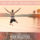 Art of Celebration Lyrics Rend Collective Experiment