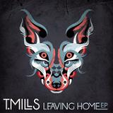 Leaving Home (EP) Lyrics T. Mills