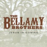 Jesus Is Coming Lyrics The Bellamy Brothers
