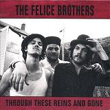 Through These Reins & Gone Lyrics The Felice Brothers